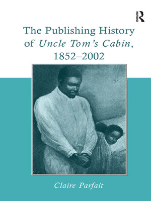 cover image of The Publishing History of Uncle Tom's Cabin, 1852–2002